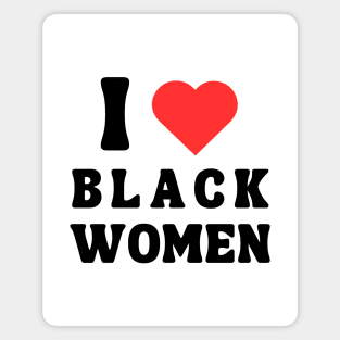 I LOVE BLACK WOMEN Magnet